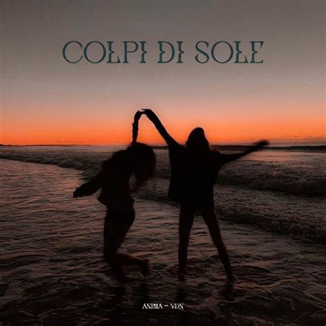 Anima (ITA) – Colpi di sole Lyrics | Genius Lyrics