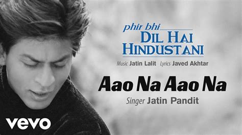 Aao Na Aao Na Best Song - Phir Bhi Dil Hai Hindustani|Shah Rukh Khan ...