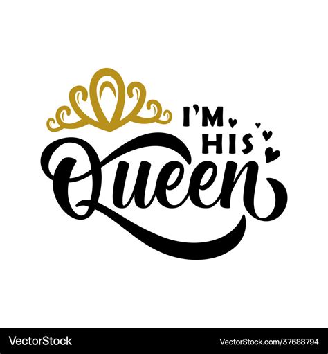 Im his queen Royalty Free Vector Image - VectorStock