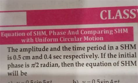 Equation of SHM, Phase And Comparing SHM with Uniform Circular Motion The..