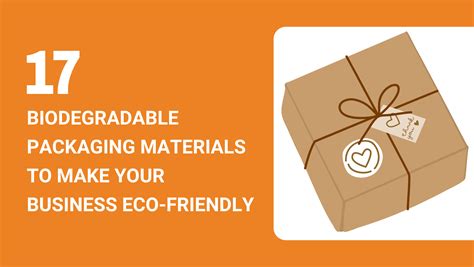 17 Biodegradable Packaging Materials to Make Your Business Eco-friendly