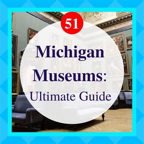 50 Must See Museums in Michigan: Ultimate Michigan Museum Guide - My ...