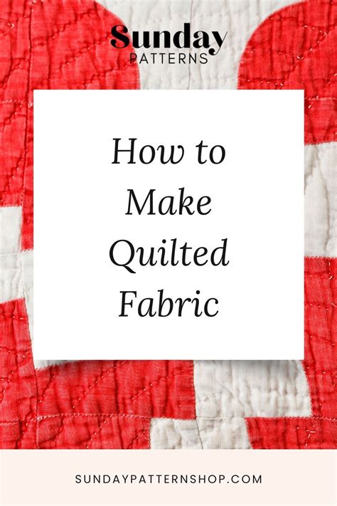 How To Make Quilted Fabric From Scratch - Sunday Patterns