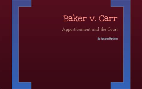 Baker v. Carr (1962) by Autumn Martinez on Prezi