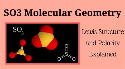 SO3 Molecular Geometry, Lewis Structure, and Polarity Explained