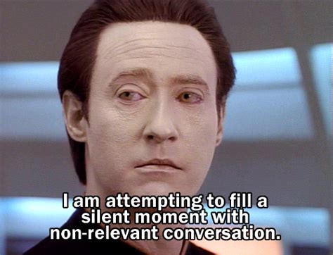 data making small talk | Star trek quotes, Star trek funny, Star trek ...