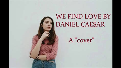 We find love - Daniel Caesar (cover) - YouTube