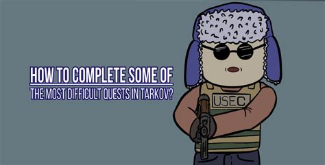 How to complete some of the most difficult quests in Escape from Tarkov ...