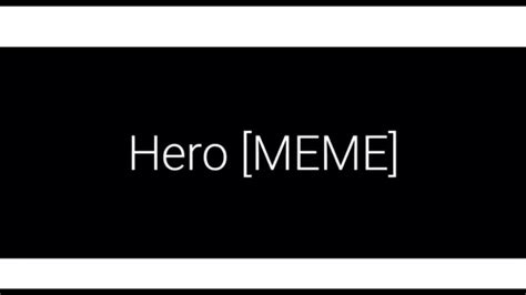 Hero meme! - YouTube