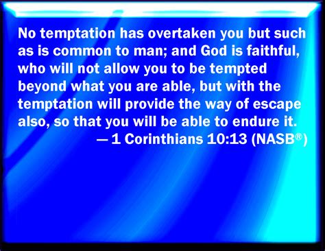 1 Corinthians 10:13 There has no temptation taken you but such as is ...