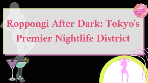 Roppongi After Dark: Tokyo's Premier Nightlife District - Pleasure in Japan