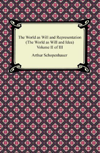 The World as Will and Representation (The World as Will and Idea ...