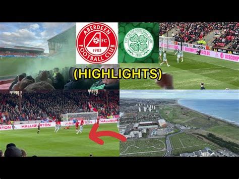 ABERDEEN V CELTIC (HIGHLIGHTS) !!! - YouTube