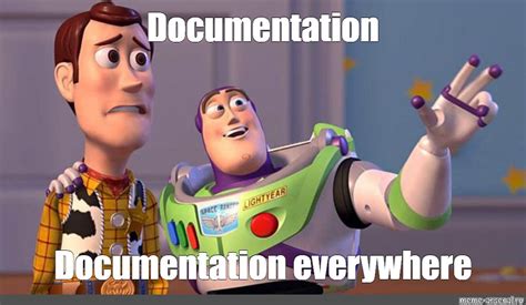 Meme: "Documentation Documentation everywhere" - All Templates - Meme ...