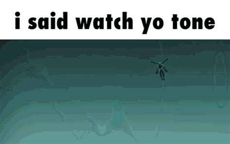 I Said Watch Your Tone I Said Watch Yo Tone GIF - I Said Watch Your ...