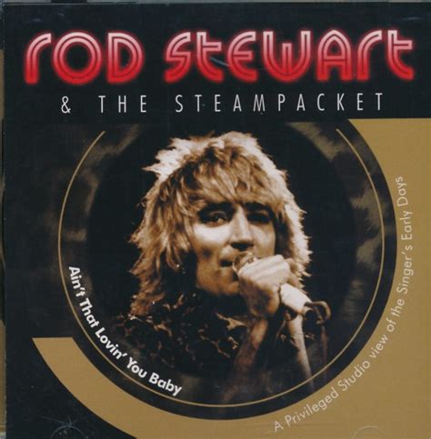 Rod Stewart & The Steampacket – Ain't That Lovin' You Baby – CD (Album ...