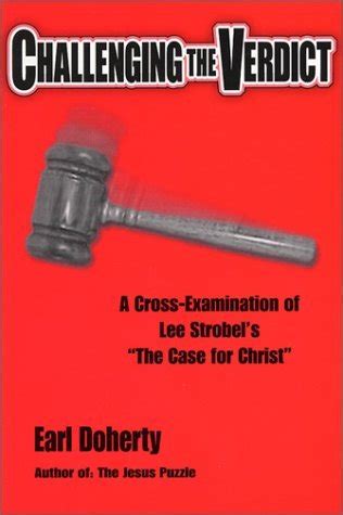 Challenging the Verdict: A Cross-Examination of Lee Strobel's "The Case ...