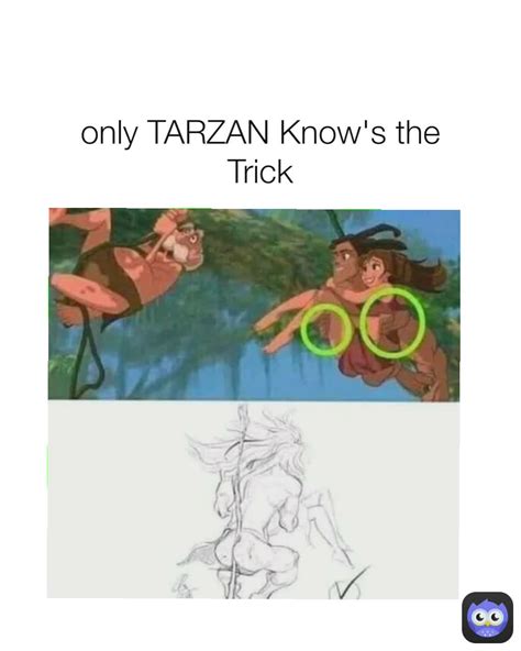 only TARZAN Know's the Trick | @MALAKAS13 | Memes