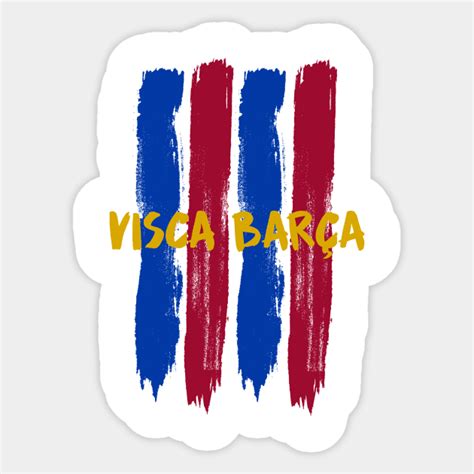 Visca Barca Barcelona - Barcelona Fc - Sticker | TeePublic