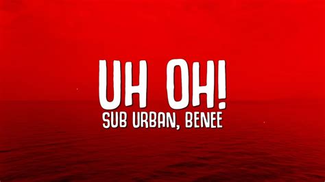 Sub Urban - UH OH! (Lyrics) ft. BENEE - YouTube