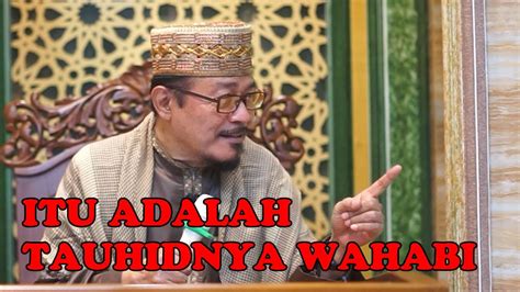 TAUHID ULUHIYAH, RUBUBIYAH, MULIKYAH ADALAH TAUHIDNYA WAHABI : Prof Dr ...