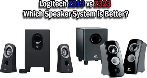 Logitech Z313 vs Z323: Which Speaker System is Better? - Comparison Arena