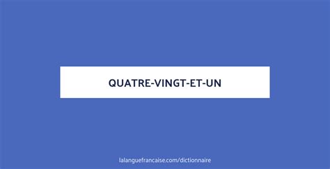 Définition de quatre-vingt-et-un | Dictionnaire français