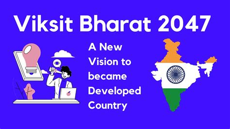 Viksit Bharat 2047: A New Vision to became developed Country