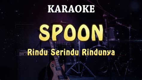 SPOON - Rindu Serindu Rindunya | KARAOKE - YouTube