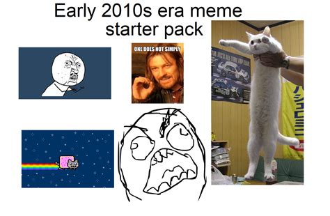 Early 2010s Era meme starter pack : r/starterpacks