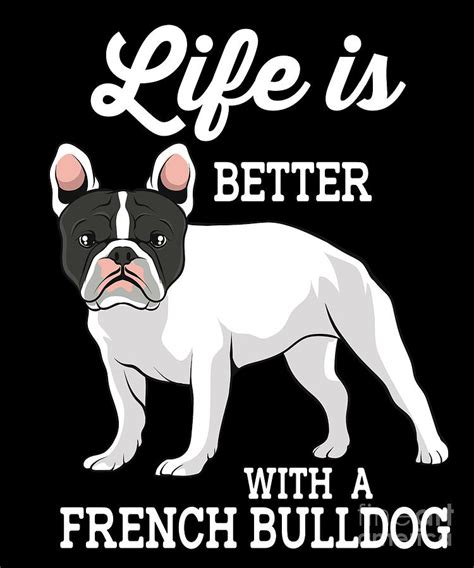 Funny French Bulldog Life Is Better With A French Bulldog Digital Art ...