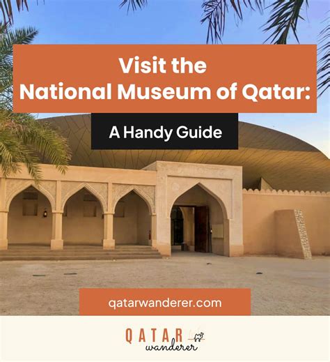 Visit of the National Museum of Qatar: a Handy Guide