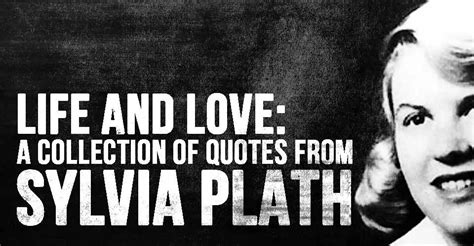 Life and Love: A Collection of Quotes from Sylvia Plath | I Heart ...