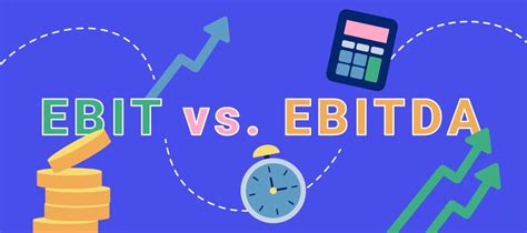 EBIT vs. EBITDA: What Are They? (& How to Calculate Each)