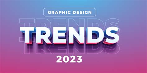 The Best of Best Inspiring Graphic Design Trends for 2023