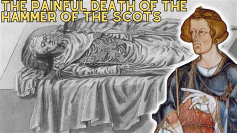 The PAINFUL Death Of The Hammer Of The Scots - King Edward I - YouTube