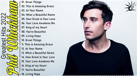 Phil Wickham Greatest Hits Full Album 2022 || Top 20 Worship Songs ...