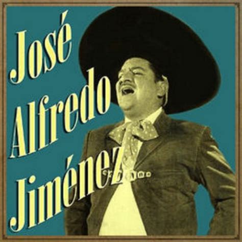 Letra de Que Te Vaya Bonito de José Alfredo Jiménez | Musixmatch