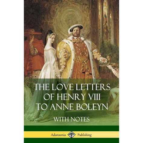 The Love Letters of Henry VIII to Anne Boleyn With Notes (Paperback ...