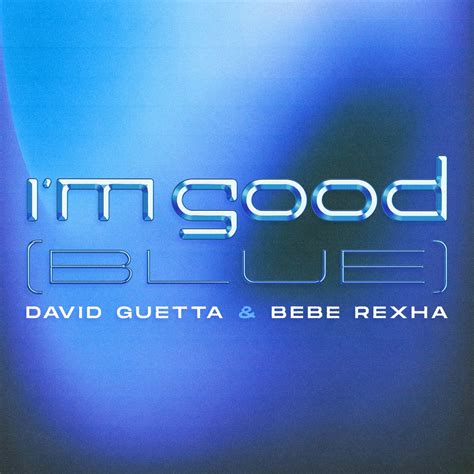 David Guetta, Bebe Rexha - I'm Good (Blue) (Extended) [Parlophone UK ...