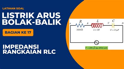 Latihan Soal Listrik Arus Bolak-Balik Part 17: Impedansi Rangkaian RLC ...