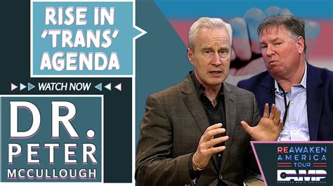 Dr. Peter McCullough: Rise in ‘Trans’ Agenda | Reawaken America ...