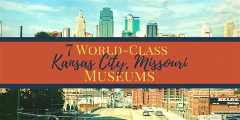 7 World-Class Kansas City Museums | Backroad Planet