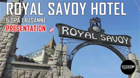 [PRESENTATION] Royal Savoy Hotel & SPA Lausanne - YouTube