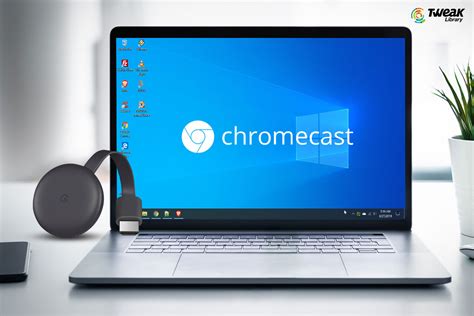 How to Set up Chromecast on Windows 10 and Cast the Screen