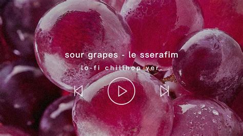 sour grapes - le sserafim (르세라핌) lo-fi chillhop - YouTube