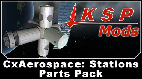 KSP Mods - CxAerospace: Stations Parts Pack - YouTube