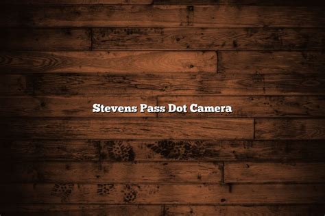 Stevens Pass Dot Camera - November 2022 - Tomaswhitehouse.com