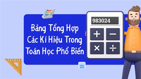 Top 33+ Các Kí Hiệu Trong Toán Học Đầy Đủ Và Chi Tiết