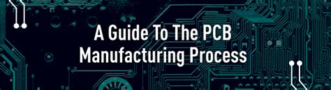 An Ultimate Guide To The PCB Manufacturing Process | MCL